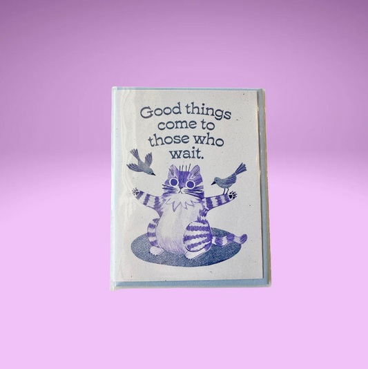 Good Things Come to Those Who Wait card